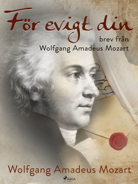 För evigt din: brev från Wolfgang Amadeus Mozart, Wolfgang Amadeus Mozart