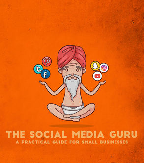 The Social Media Guru – A practical guide for small businesses, The Social Media Guru