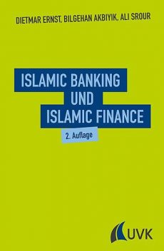 Islamic Banking und Islamic Finance, Dietmar Ernst, Ali Srour, Bilgehan Akbiyik