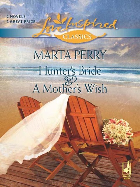 Hunter's Bride and A Mother's Wish, Marta Perry