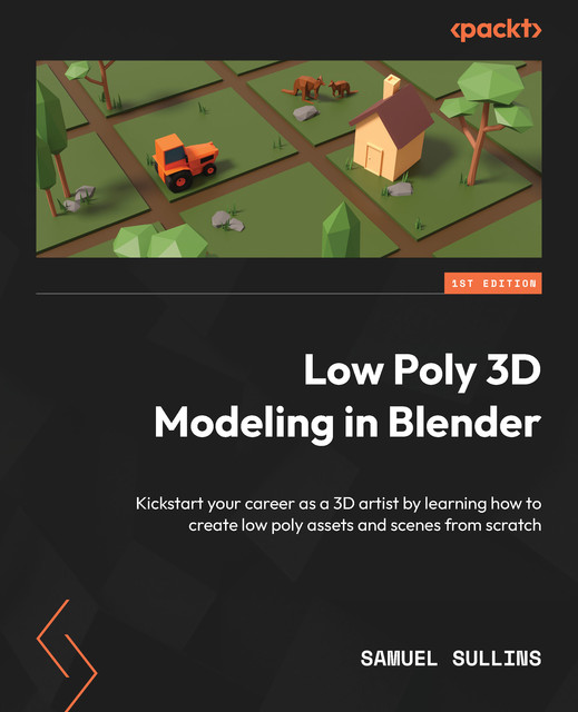 Low Poly 3D Modeling in Blender, Samuel Sullins