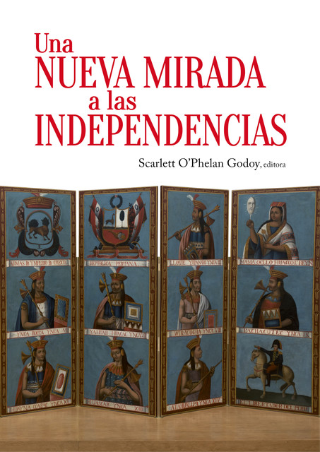 Una nueva mirada a las independencias, Scarlett O´Phelan Godoy