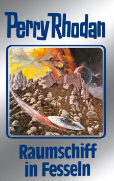 Perry Rhodan 82: Raumschiff in Fesseln (Silberband), William Voltz, Kurt Mahr, H.G. Francis, Ernst Vlcek, Clark Darlton, H.G. Ewers, Hans Kneifel