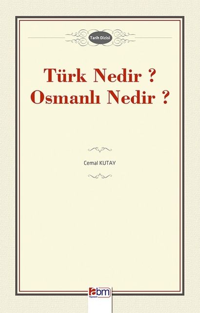 Türk Nedir? Osmanlı Nedir, Cemal Kutay