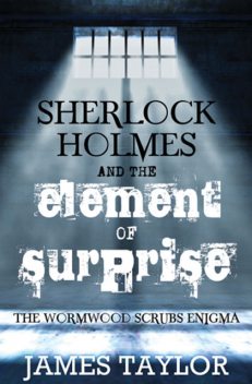 Sherlock Holmes and the Element of Surprise, James Taylor