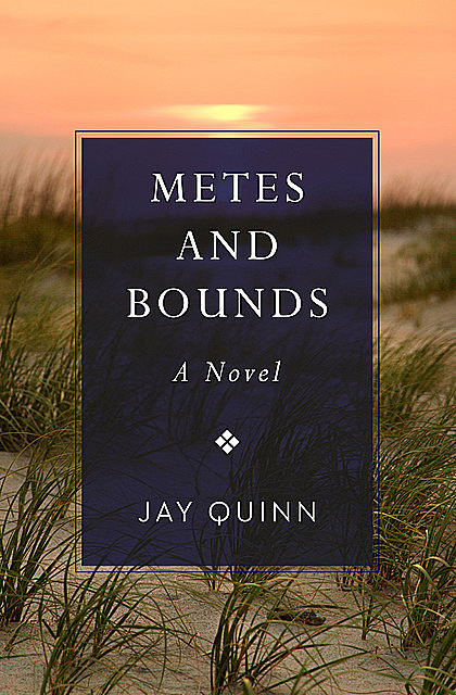 Metes and Bounds, Jay Quinn