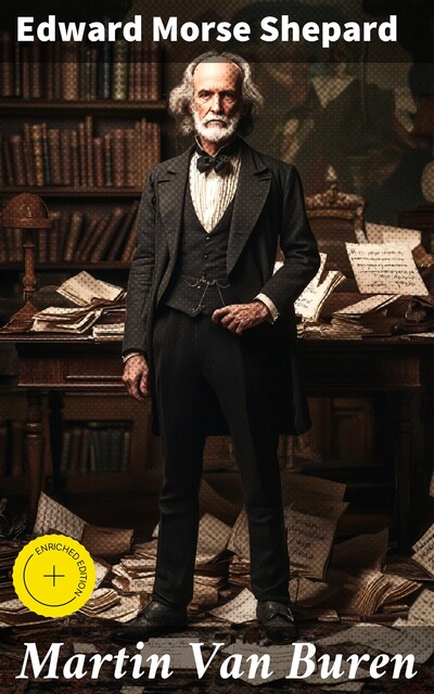 Martin Van Buren, Edward Morse Shepard
