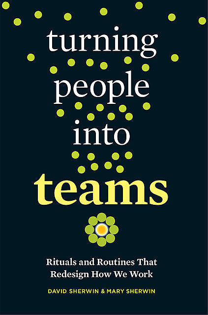 Turning People into Teams, David Sherwin, Mary Sherwin