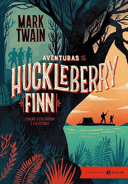 Aventuras de Huckleberry Finn: edição comentada e ilustrada (Clássicos Zahar), Mark Twain