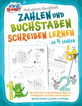 Motivations-Übungsheft! Zahlen und Buchstaben schreiben lernen ab 4 Jahren: Das fördernde A4-Mitmachheft perfekt für Kindergarten, Vorschule und Grundschule – Spielend einfach zu großen Lernerfolgen, Emma Lavie