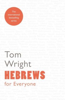 Hebrews for Everyone, Tom Wright