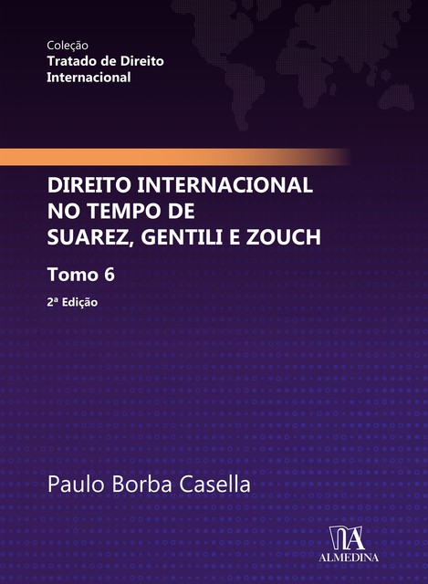 Direito Internacional no Tempo de Suarez, Gentili e Zouch, Paulo Borba Casella