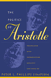The Politics of Aristotle, Peter L. Phillips Simpson