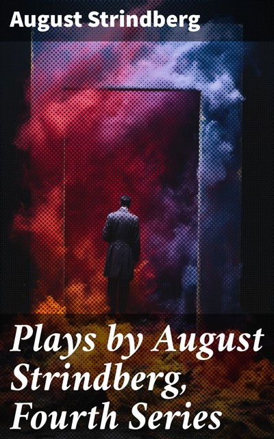 Plays by August Strindberg, Fourth Series, August Strindberg
