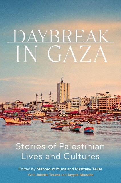 Daybreak in Gaza, Jayyab Abusafia, Juliette Touma