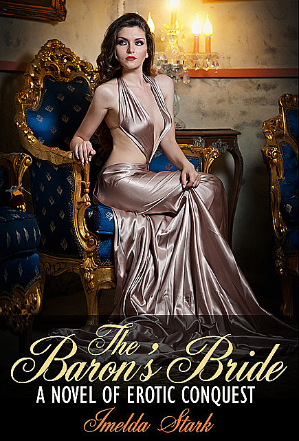 The Baron's Bride: A Novel of Erotic Conquest, Imelda Stark