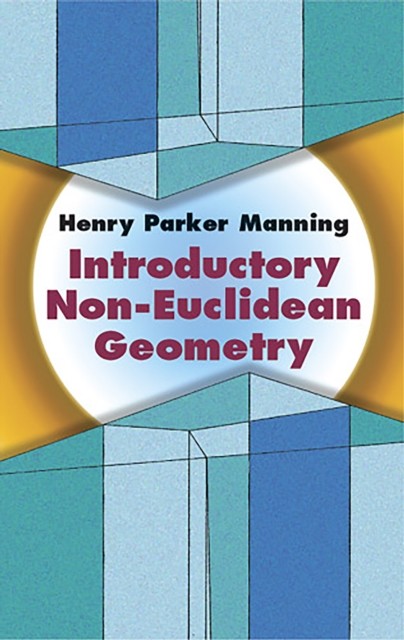 Introductory Non-Euclidean Geometry, Henry Parker Manning