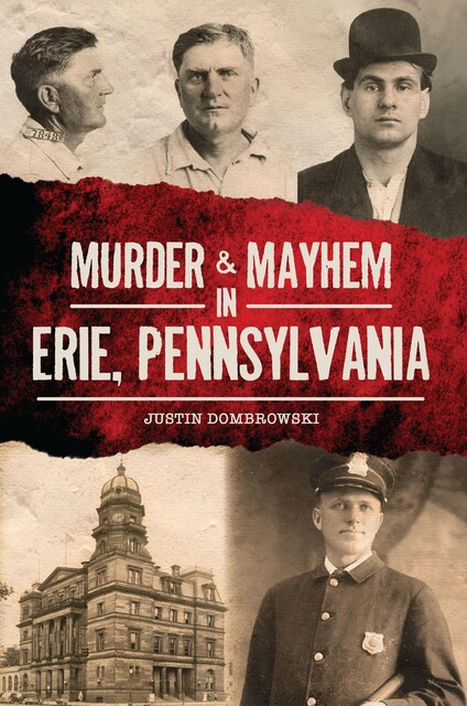 Murder & Mayhem in Erie, Pennsylvania, Justin Dombrowski