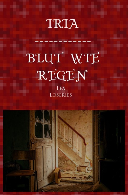 Iria – Blut wie Regen, Lea Loseries