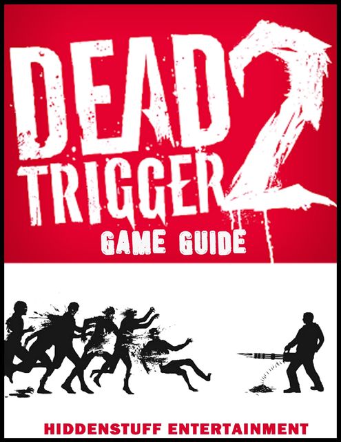 Dead Trigger 2 Game Guide, HiddenStuff Entertainment
