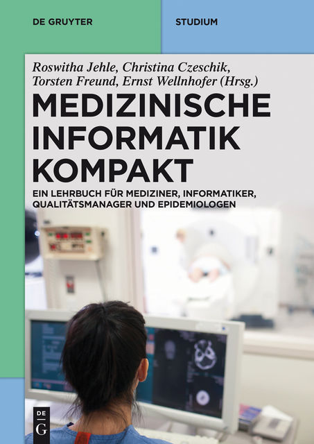 Medizinische Informatik kompakt, Johanna Christina, Czeschik, Ernst Wellnhofer, Roswitha Jehle, Torsten Freund