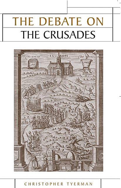 The Debate on the Crusades, 1099–2010, Christopher Tyerman