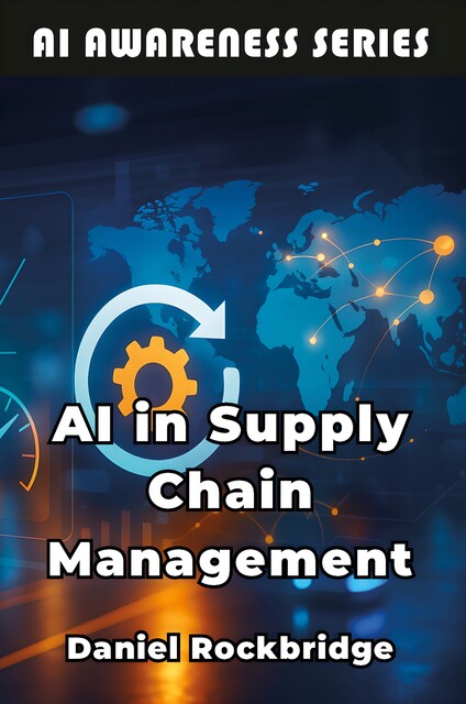 AI in Supply Chain Management, Daniel Rockbridge