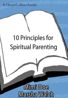 10 Principles for Spiritual Parenting, Marsha Walch, Mimi Doe