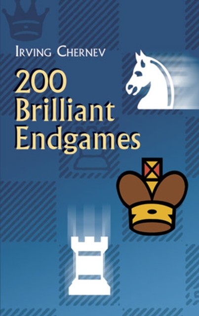200 Brilliant Endgames, Irving Chernev