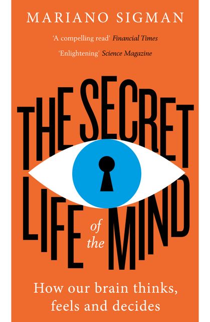 The Secret Life of the Mind, Mariano Sigman