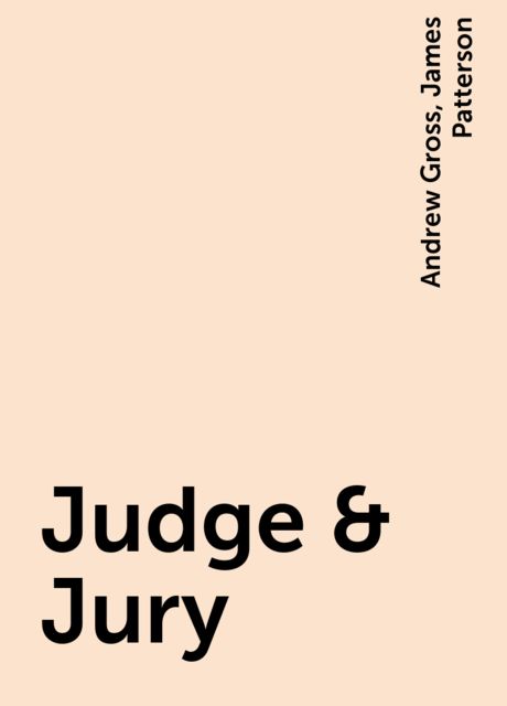 Judge & Jury, James Patterson, Andrew Gross