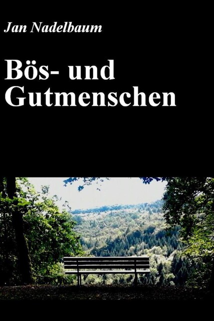 Bös- und Gutmenschen, Jan Nadelbaum