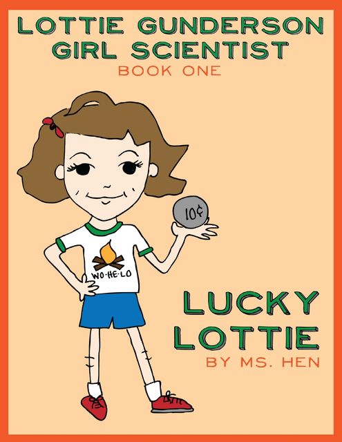 Lucky Lottie: Lottie Gunderson Girl Scientist, Ms Hen