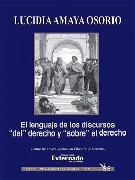 El lenguaje de los discursos “del” derecho y “sobre” el derecho, Lucidia Amaya Osorio