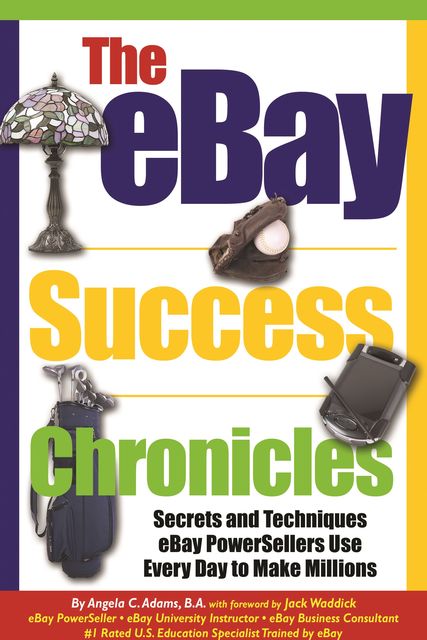 The eBay Success Chronicles, Angela C.Adams