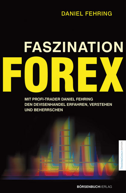 Faszination Forex, Daniel Fehring