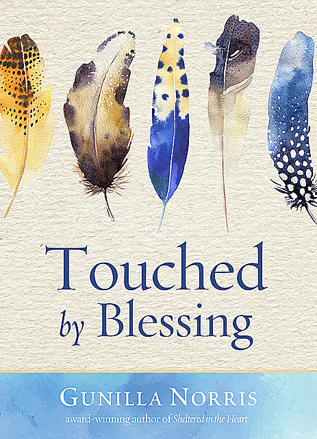 Touched by Blessing, Gunilla Norris