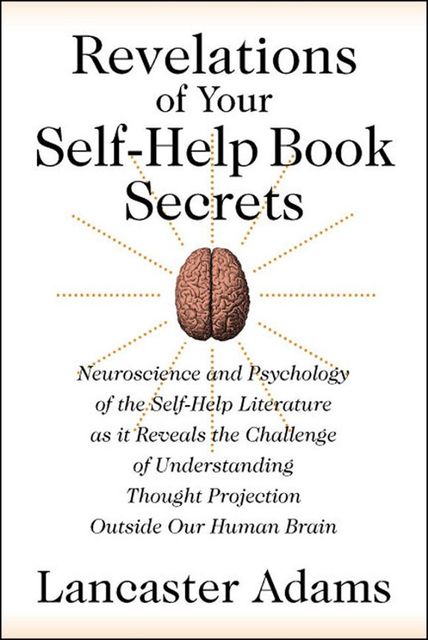 Revelations of Your Self-Help Book Secrets, Lancaster Adams