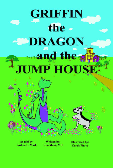 Griffin the Dragon and the Jump House, Ken Mask, Joshua L. Mask
