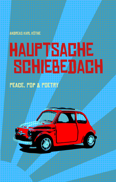 Hauptsache Schiebedach, Andreas Karl Köthe