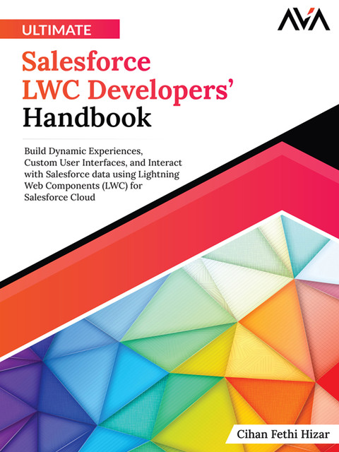 Ultimate Salesforce LWC Developers’ Handbook, Cihan Fethi Hizar