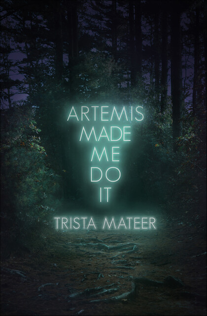 Artemis Made Me Do It, Trista Mateer
