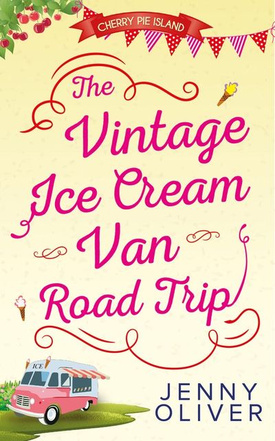The Vintage Ice Cream Van Road Trip, Jenny Oliver