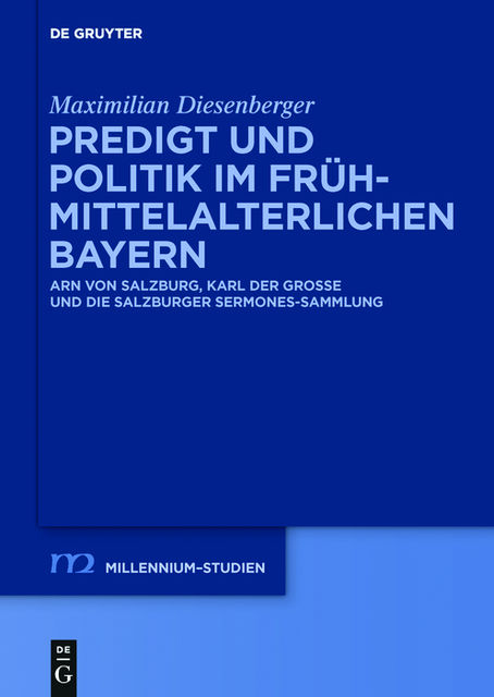 Predigt und Politik im frühmittelalterlichen Bayern, Maximilian Diesenberger