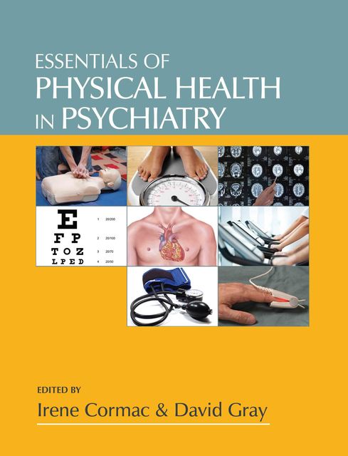 Essentials of Physical Health in Psychiatry, David Gray, Irene Cormac