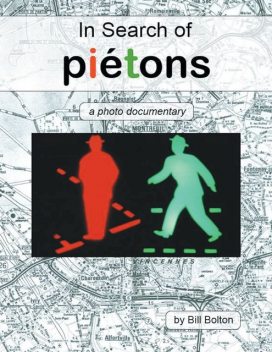 In Search of Piétons: A Photo Documentary, Bill Bolton