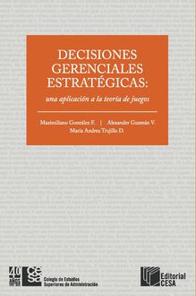 Decisiones gerenciales estratégicas, Alexander Guzmán, María Andrea Trujillo, Maximiliano González