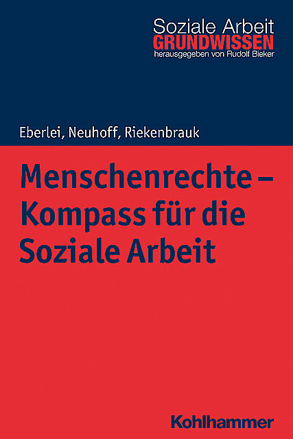 Menschenrechte – Kompass für die Soziale Arbeit, Katja Neuhoff, Klaus Riekenbrauk, Walter Eberlei