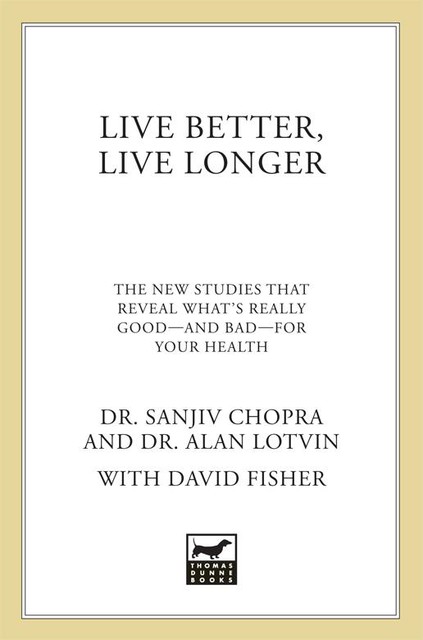 Live Better, Live Longer, David Fisher, Sanjiv Chopra, Alan Lotvin