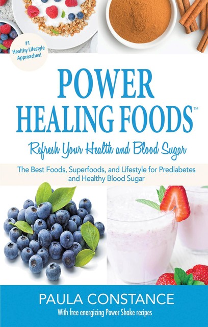 Power Healing Foods, Reverse Prediabetes, Balance Low Blood Sugar, Paula Constance
